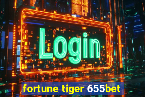 fortune tiger 655bet